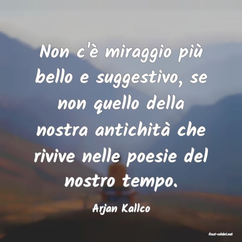 frasi di  Arjan Kallco
