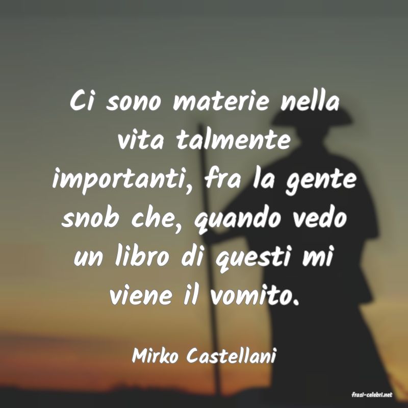 frasi di  Mirko Castellani
