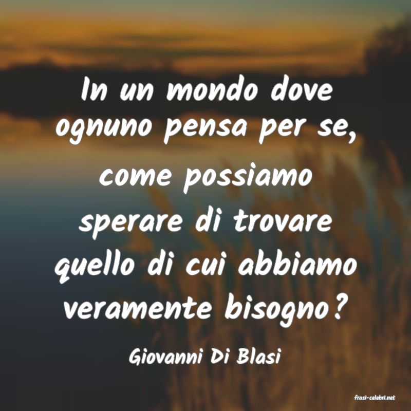 frasi di  Giovanni Di Blasi
