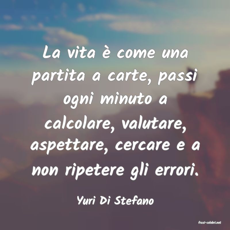 frasi di  Yuri Di Stefano
