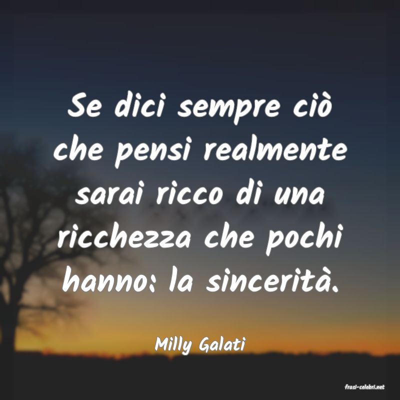 frasi di  Milly Galati
