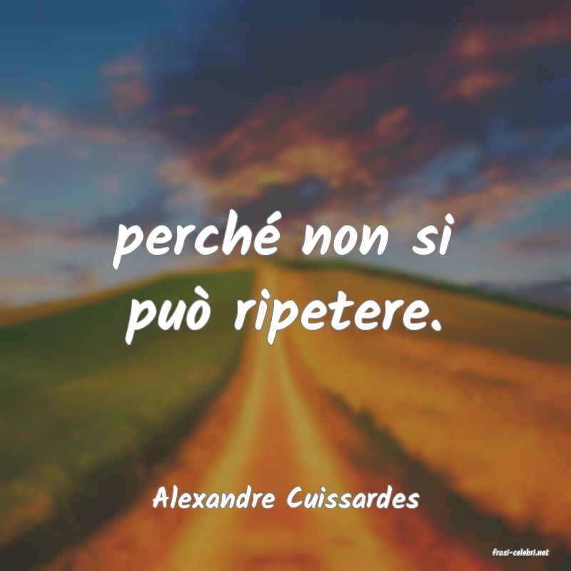 frasi di  Alexandre Cuissardes
