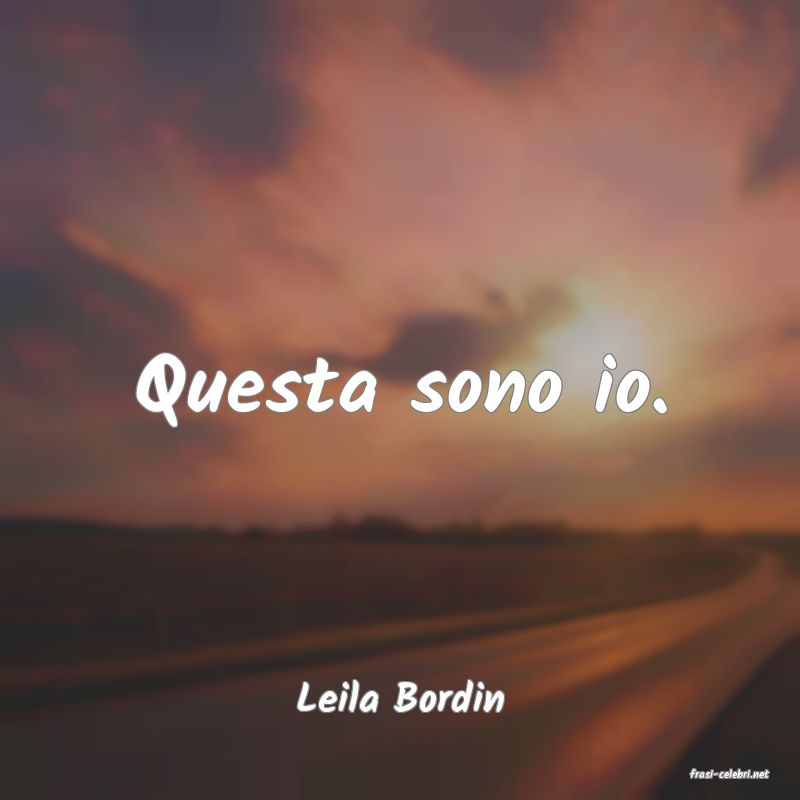 frasi di  Leila Bordin

