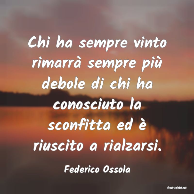 frasi di  Federico Ossola
