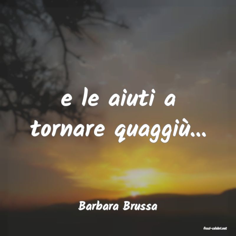 frasi di  Barbara Brussa
