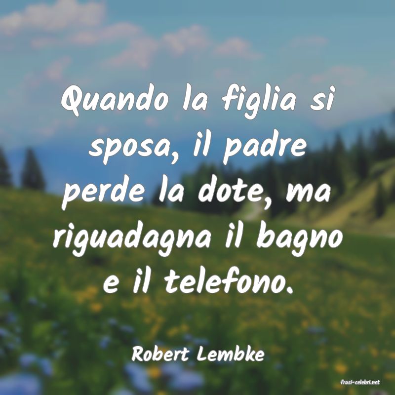 frasi di Robert Lembke