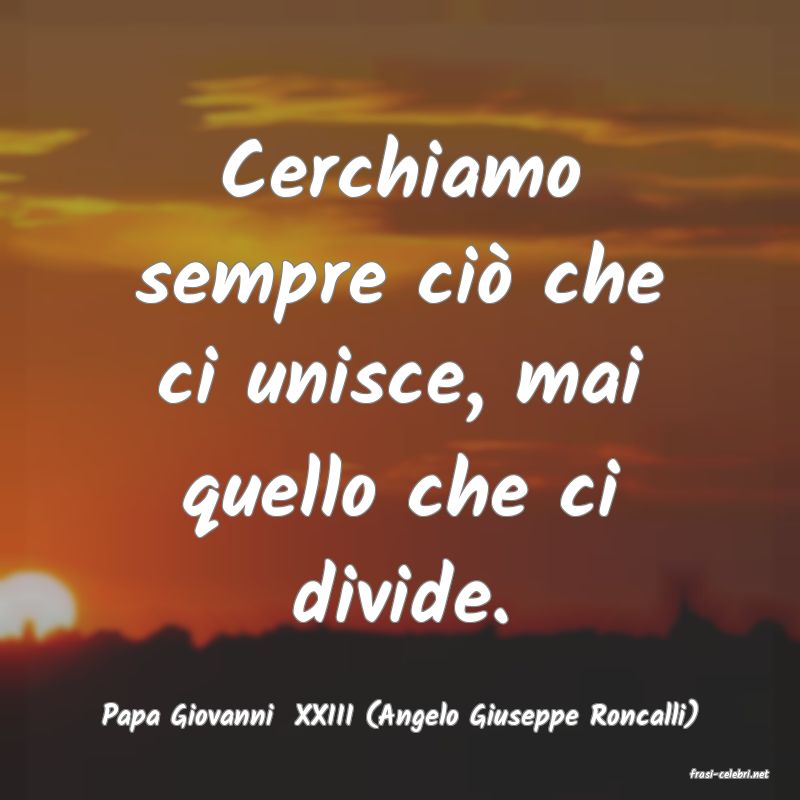 frasi di Papa Giovanni  XXIII (Angelo Giuseppe Roncalli)