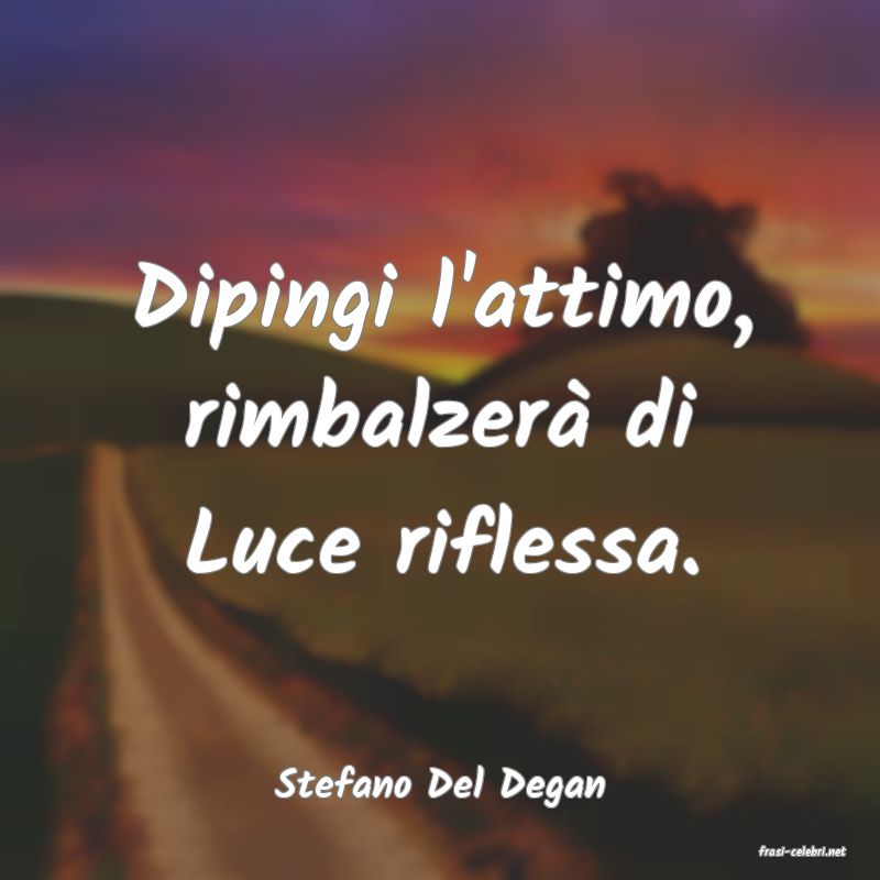 frasi di Stefano Del Degan