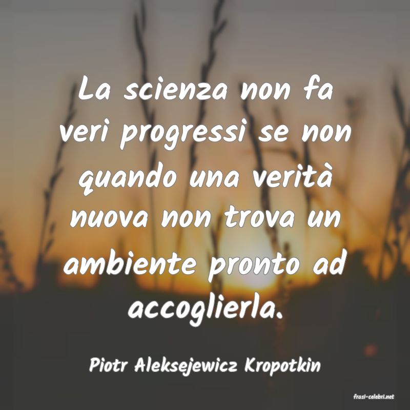 frasi di Piotr Aleksejewicz Kropotkin