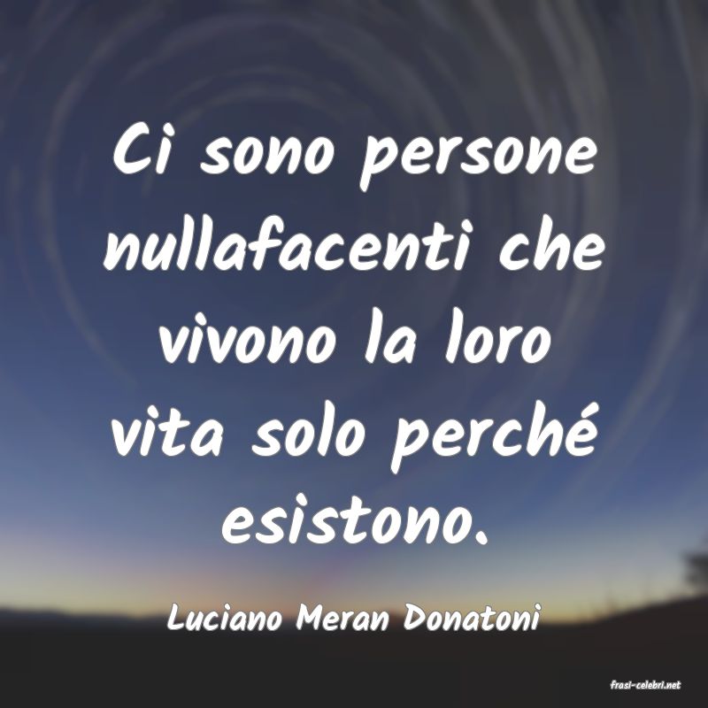 frasi di  Luciano Meran Donatoni
