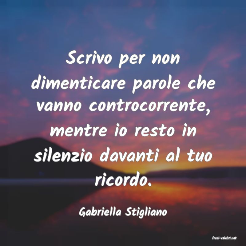 frasi di  Gabriella Stigliano
