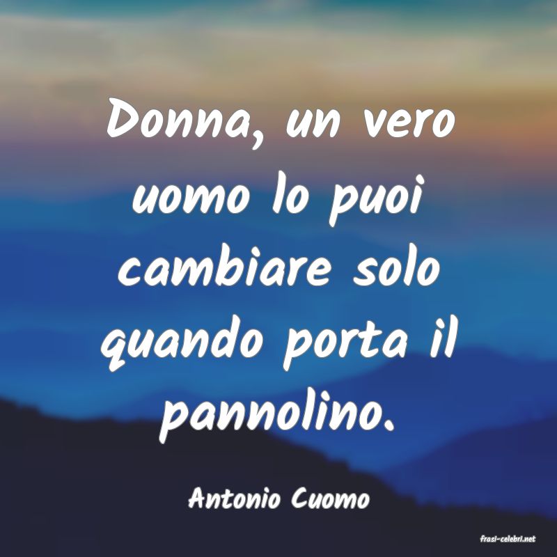 frasi di Antonio Cuomo