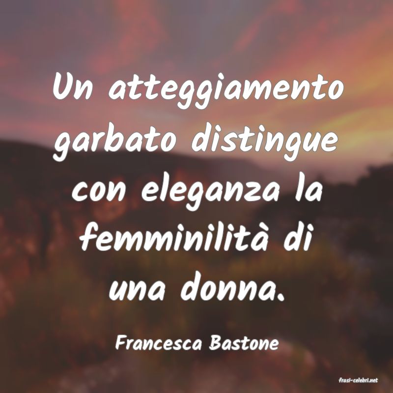 frasi di  Francesca Bastone
