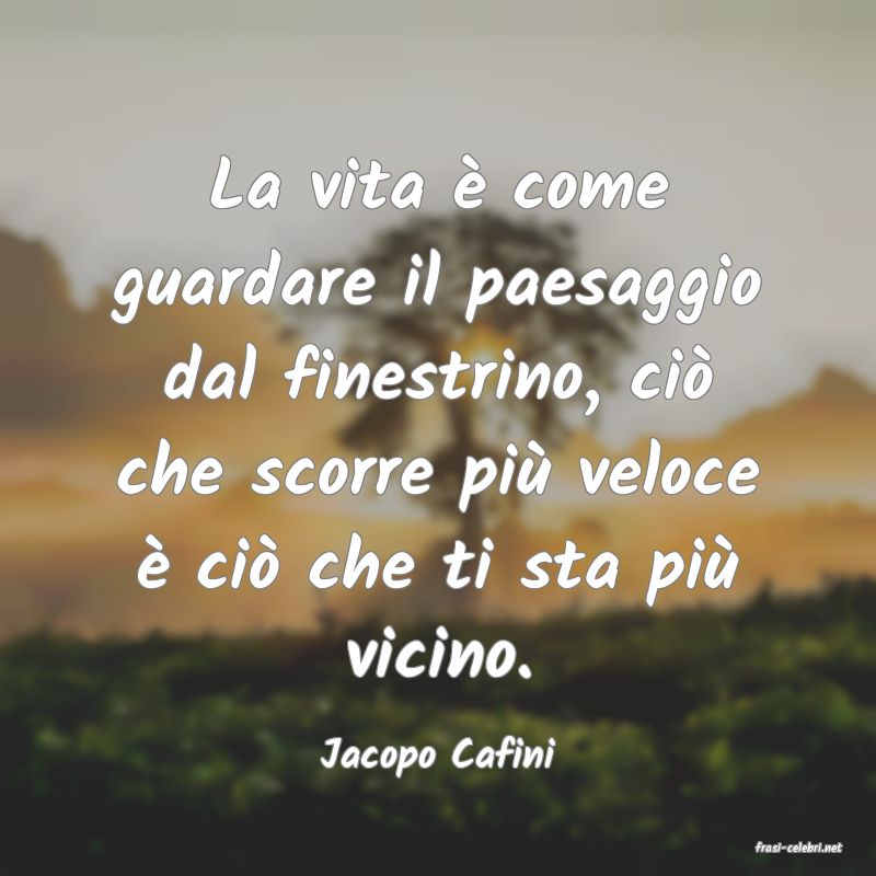 frasi di  Jacopo Cafini
