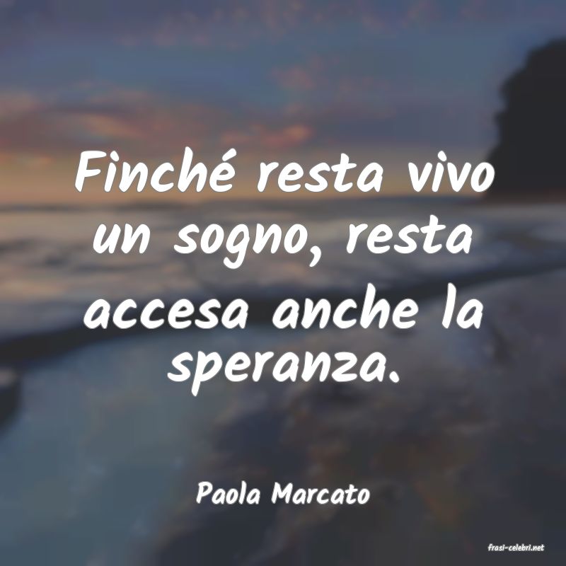 frasi di  Paola Marcato
