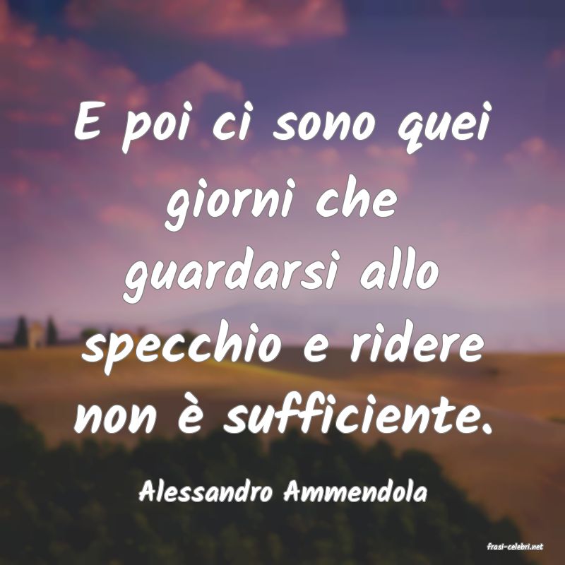 frasi di  Alessandro Ammendola
