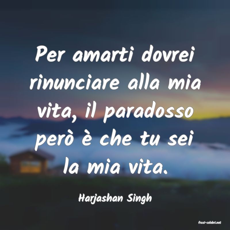 frasi di  Harjashan Singh
