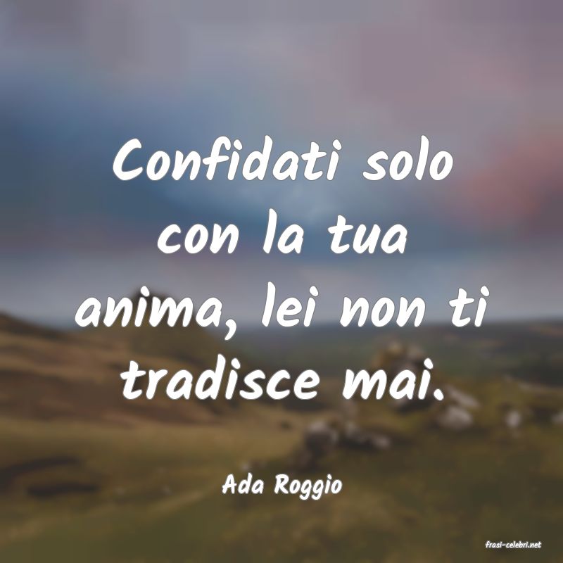 frasi di  Ada Roggio
