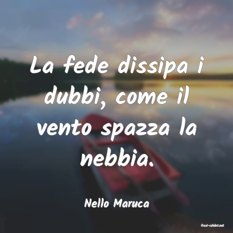 frasi di  Nello Maruca
