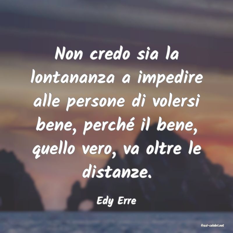 frasi di  Edy Erre
