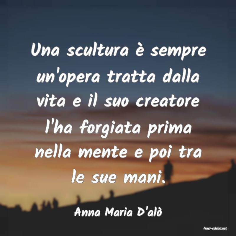 frasi di Anna Maria D'al