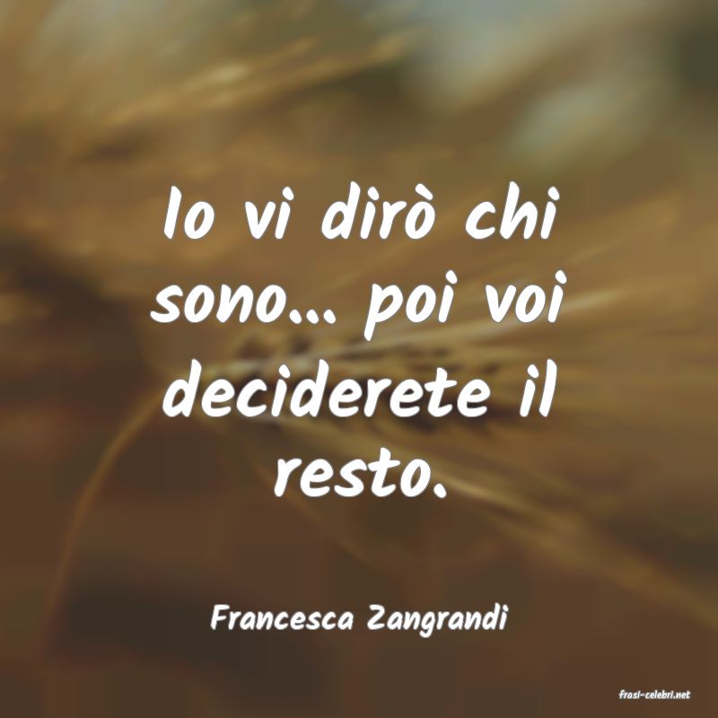 frasi di  Francesca Zangrandi
