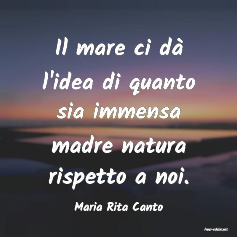 frasi di  Maria Rita Canto
