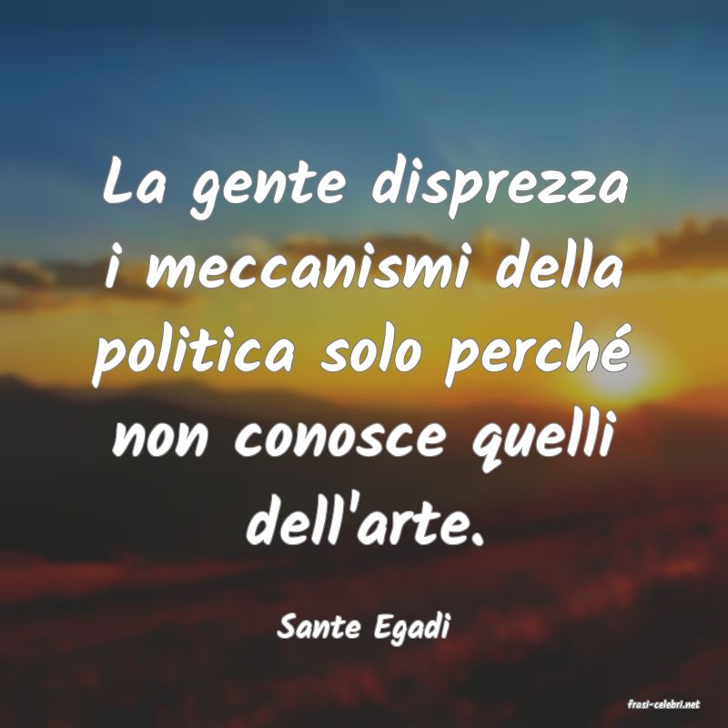 frasi di  Sante Egadi
