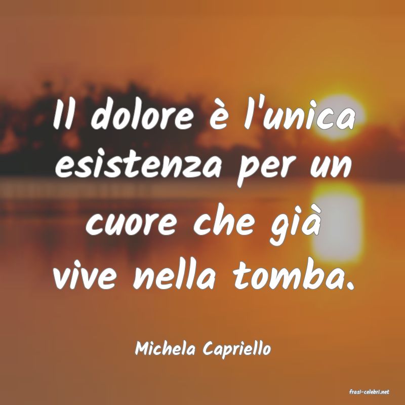 frasi di  Michela Capriello
