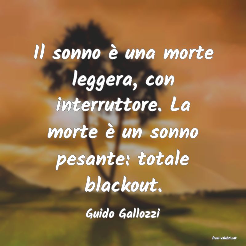 frasi di  Guido Gallozzi
