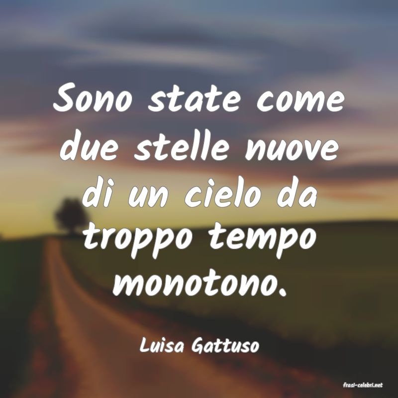 frasi di  Luisa Gattuso

