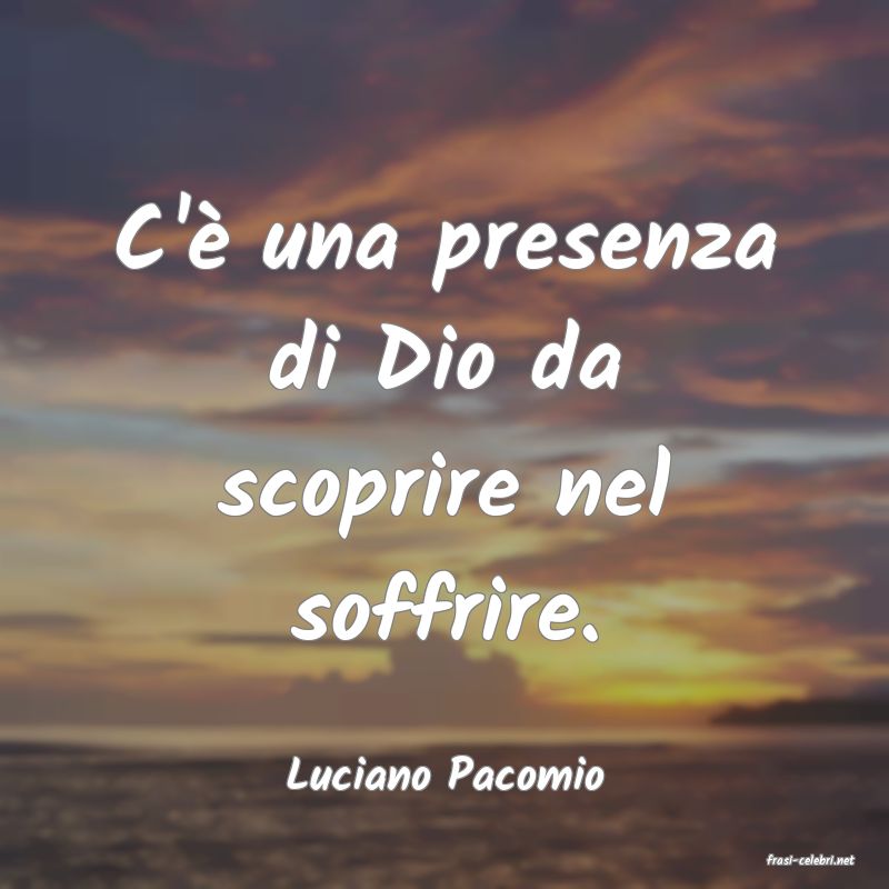 frasi di  Luciano Pacomio
