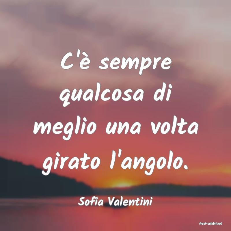 frasi di  Sofia Valentini
