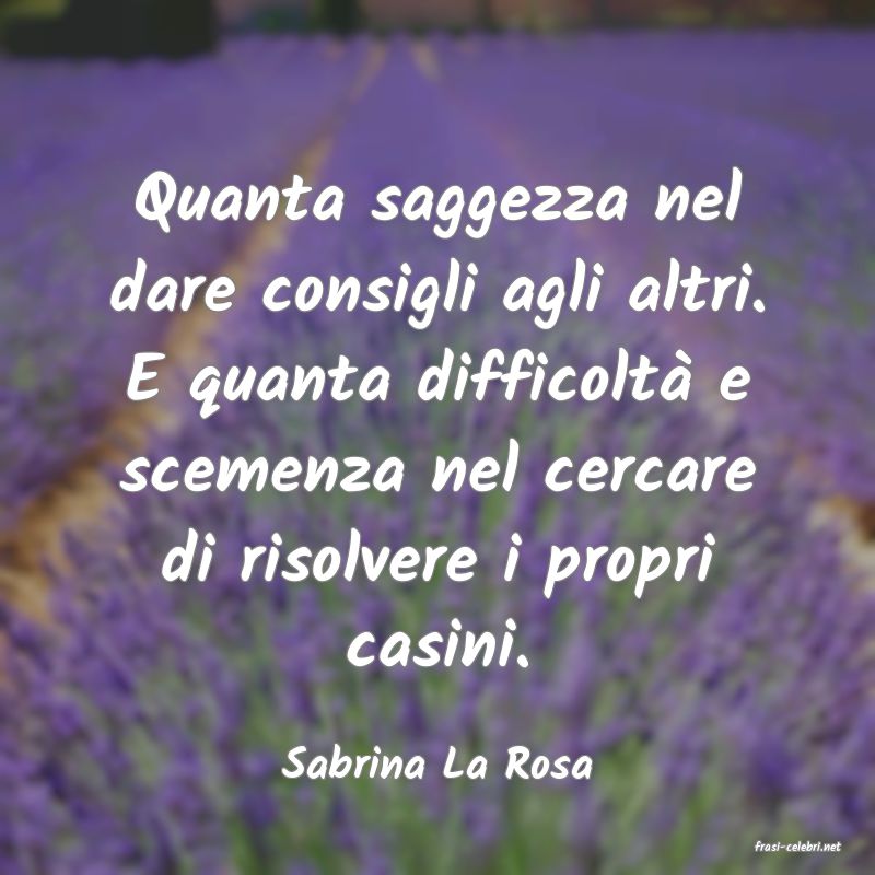 frasi di  Sabrina La Rosa

