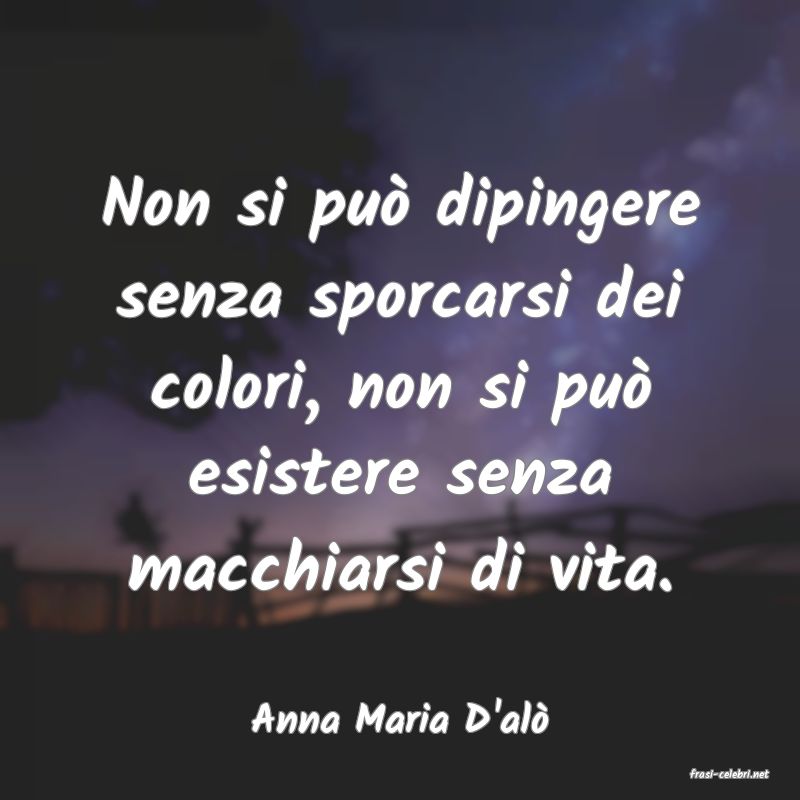 frasi di Anna Maria D'al