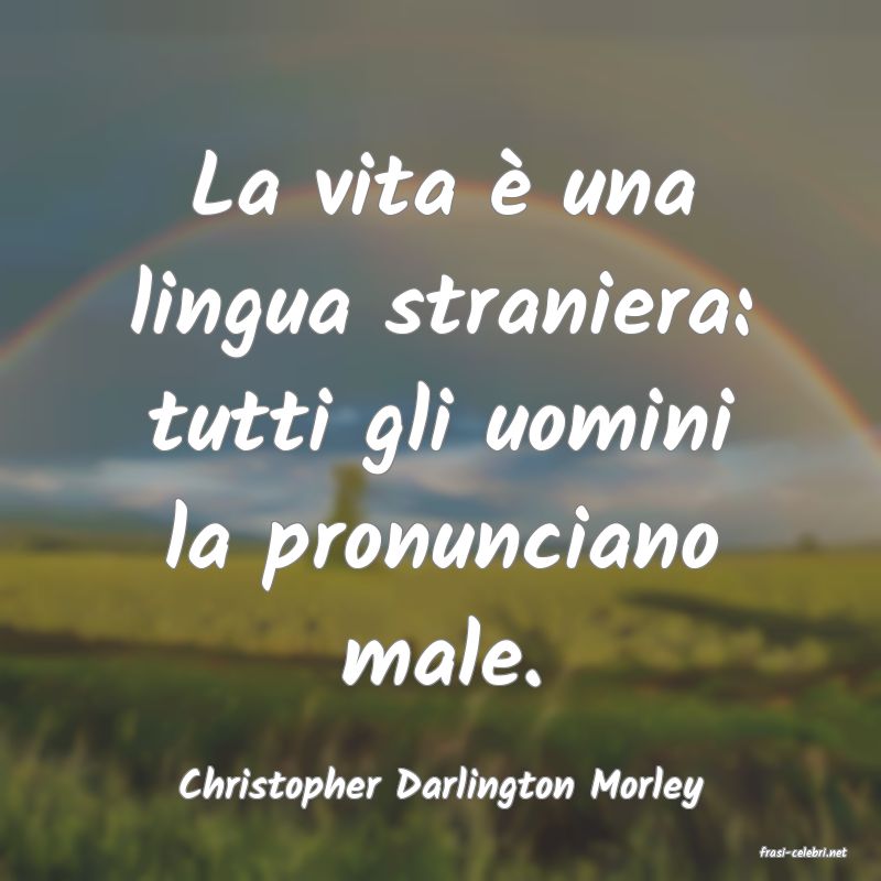 frasi di Christopher Darlington Morley