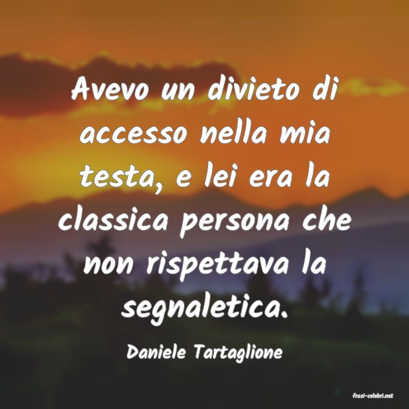 frasi di  Daniele Tartaglione
