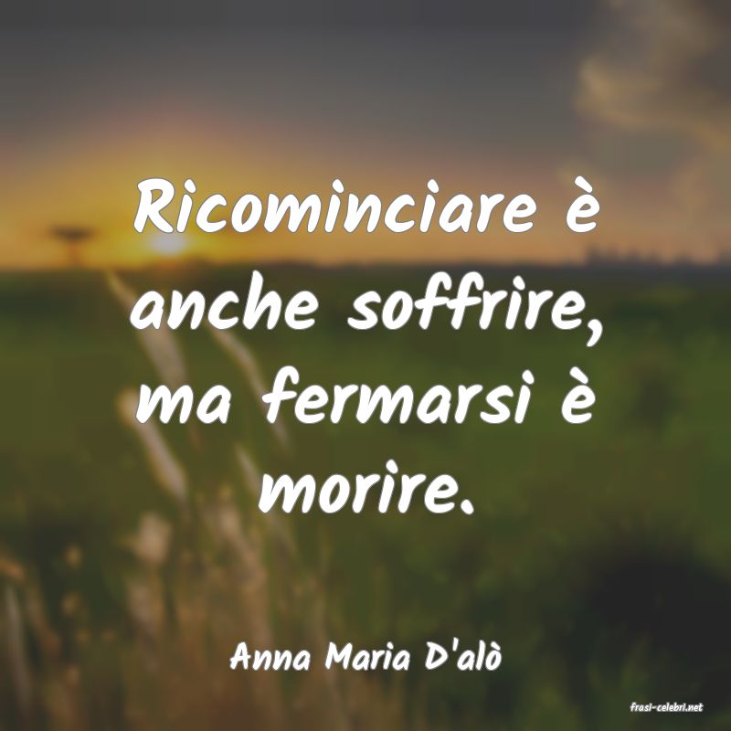 frasi di Anna Maria D'al