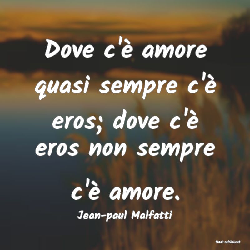 frasi di  Jean-paul Malfatti
