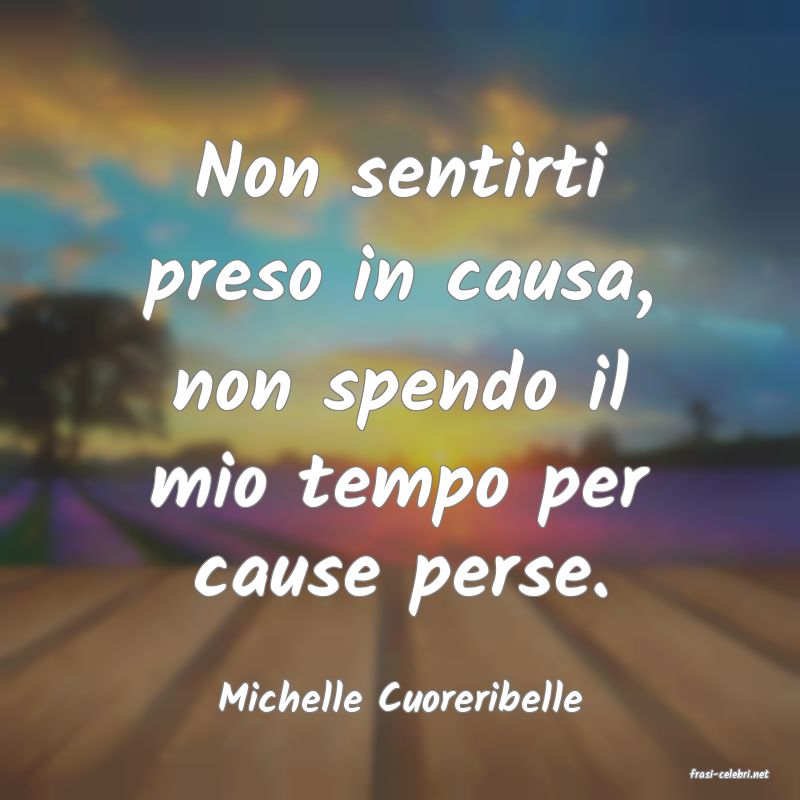 frasi di  Michelle Cuoreribelle
