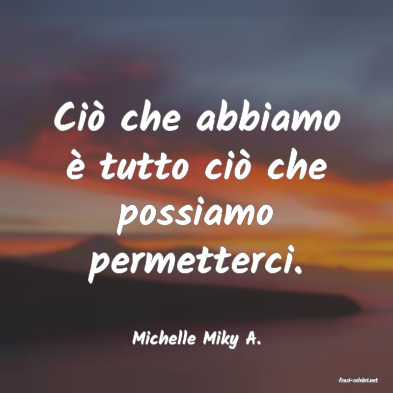 frasi di  Michelle Miky A.
