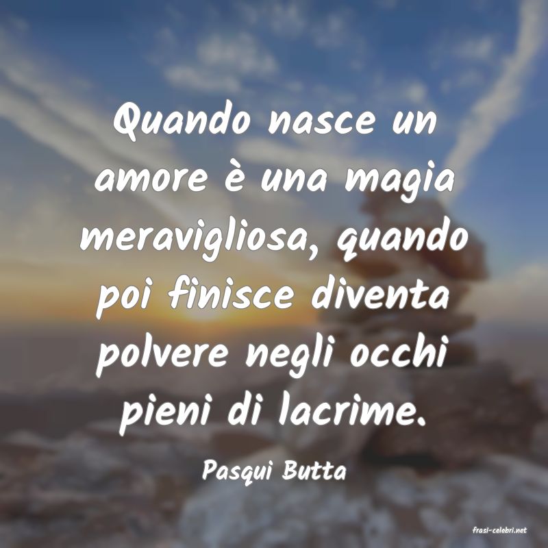 frasi di  Pasqui Butta
