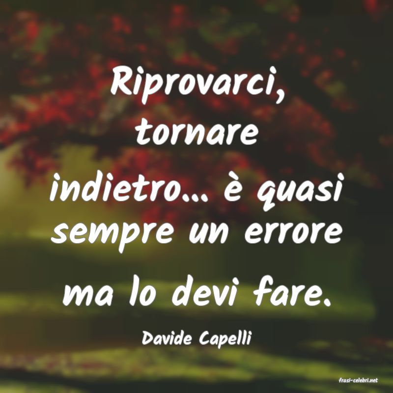 frasi di  Davide Capelli

