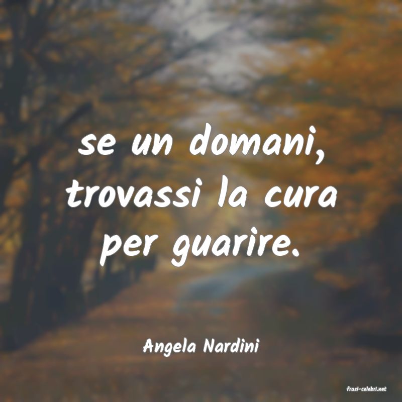 frasi di  Angela Nardini
