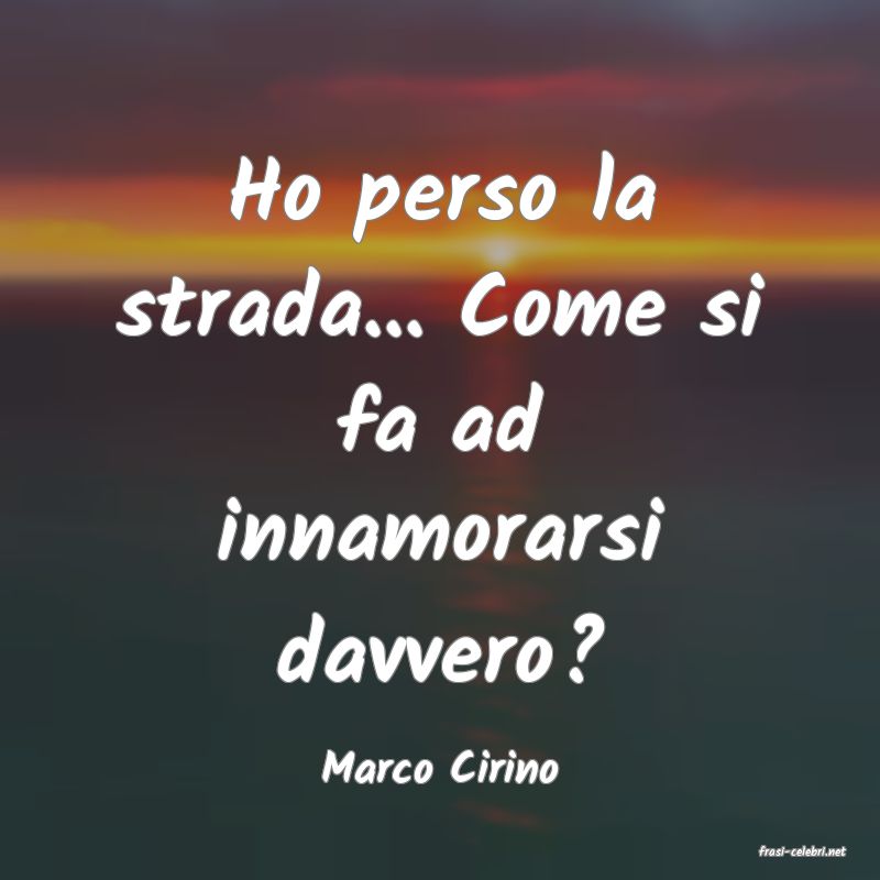 frasi di  Marco Cirino
