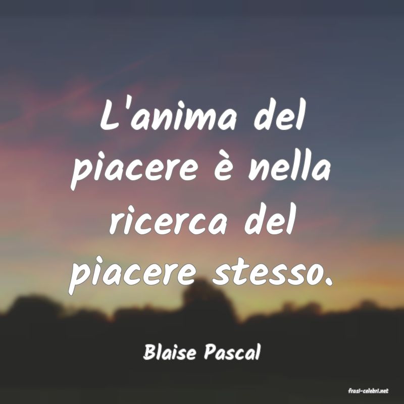 frasi di  Blaise Pascal

