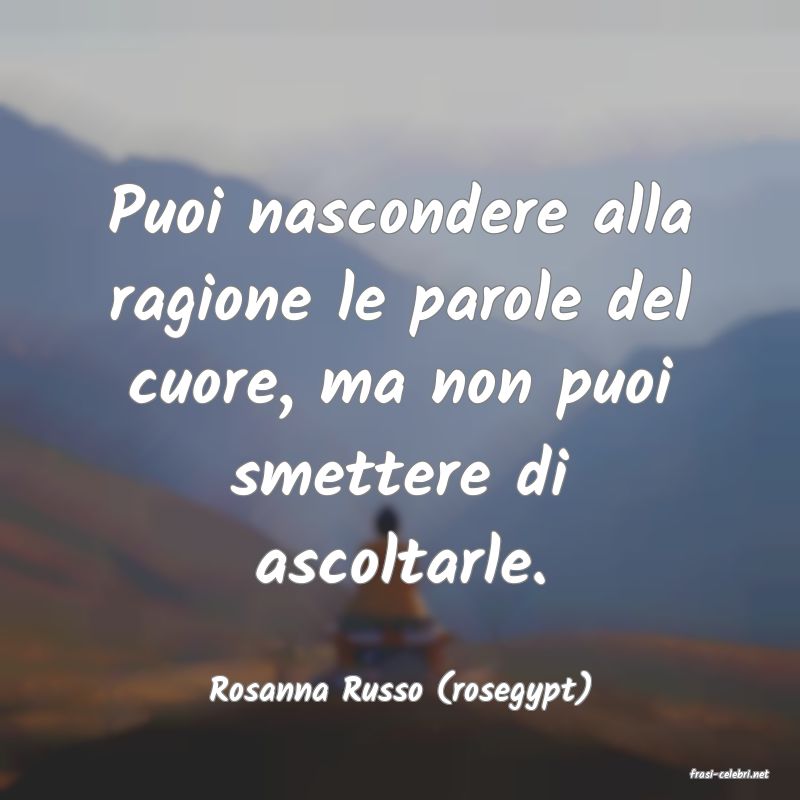frasi di  Rosanna Russo (rosegypt)

