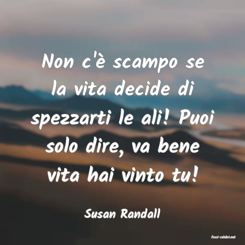 frasi di  Susan Randall
