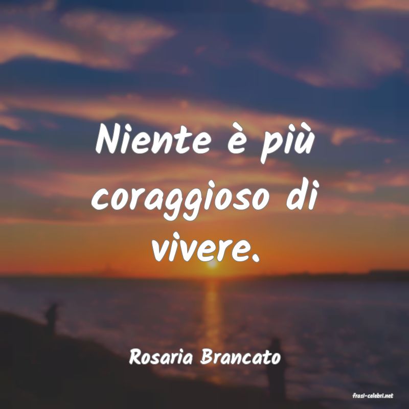 frasi di  Rosaria Brancato

