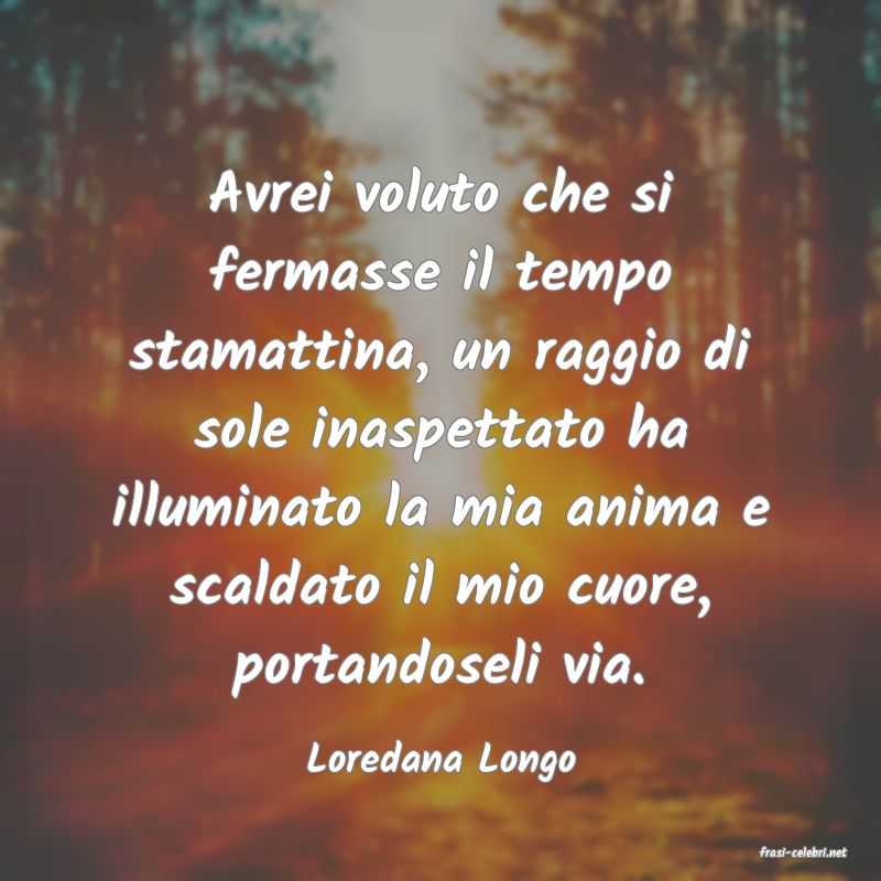 frasi di  Loredana Longo
